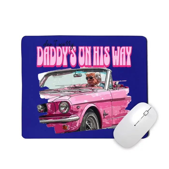 DonT Worry DaddyS On His Way Trump Mousepad