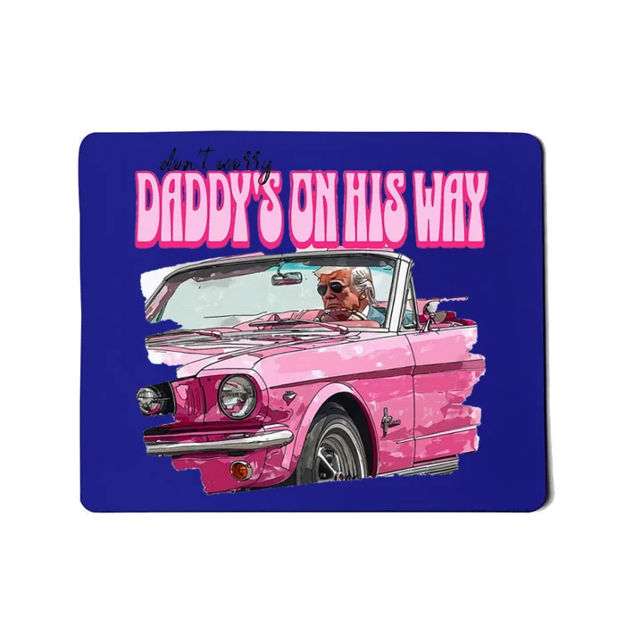 DonT Worry DaddyS On His Way Trump Mousepad