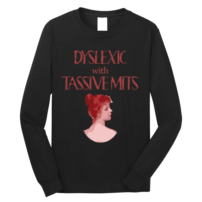 Dyslexic With...Funny Dyslexia Long Sleeve Shirt