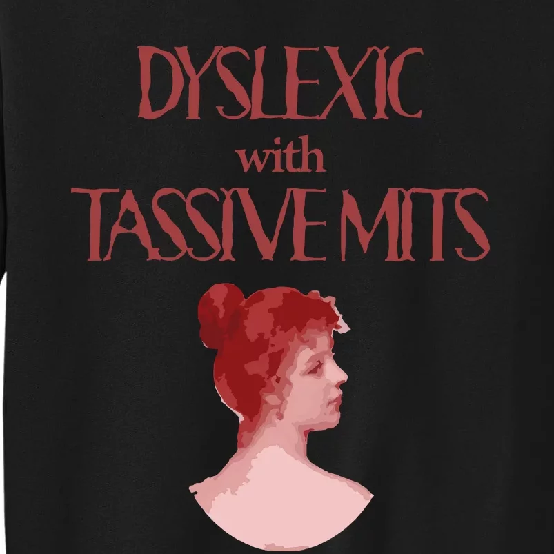 Dyslexic With...Funny Dyslexia Tall Sweatshirt