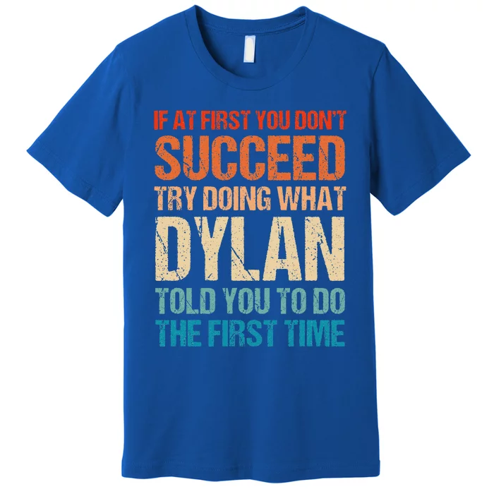 Do What Dylan Told You To Do Personalized Name Custom Premium T-Shirt