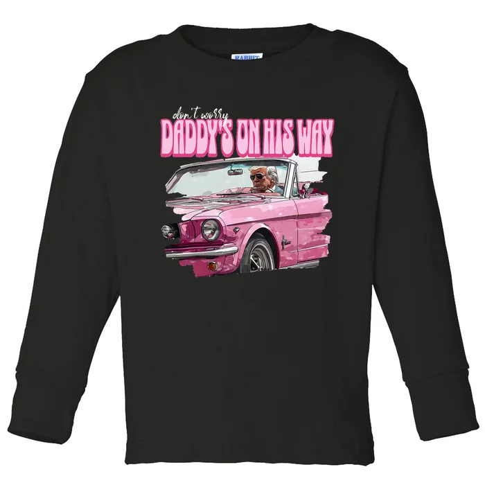 DonT Worry DaddyS On His Way Funny Donald Trump Pink 2024 Toddler Long Sleeve Shirt