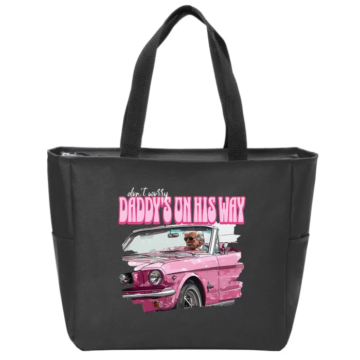 DonT Worry DaddyS On His Way Funny Donald Trump Pink 2024 Zip Tote Bag