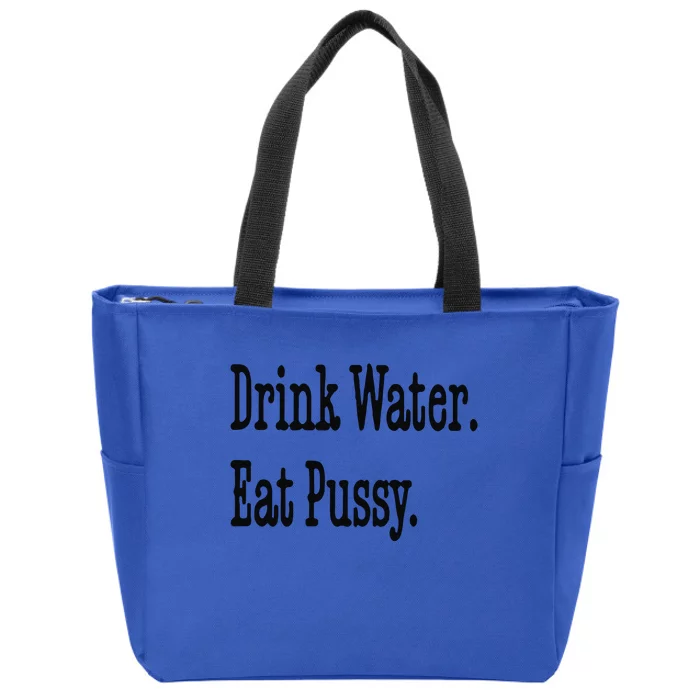 Drink Water Eat Pussy Zip Tote Bag