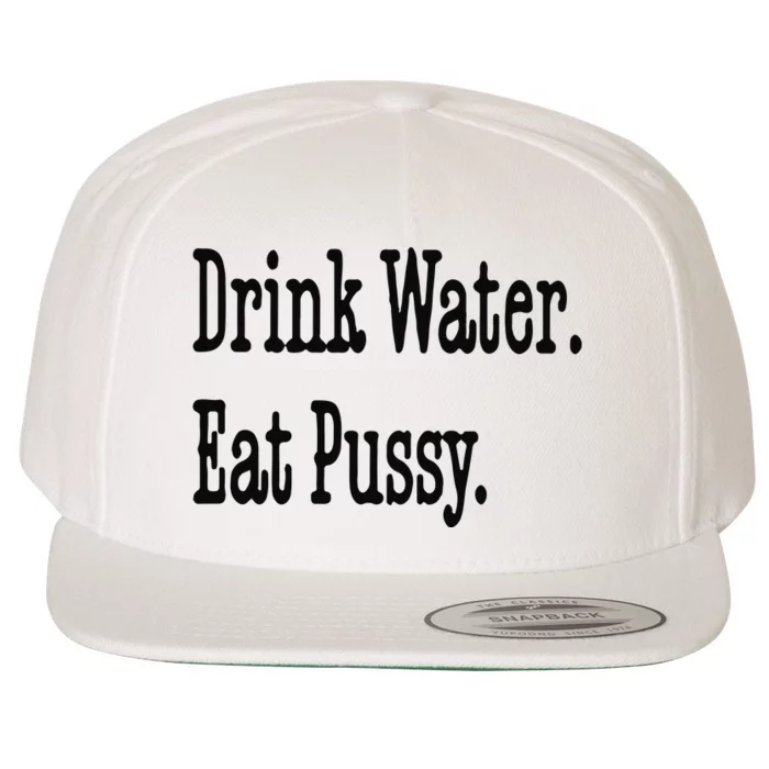 Drink Water Eat Pussy Wool Snapback Cap