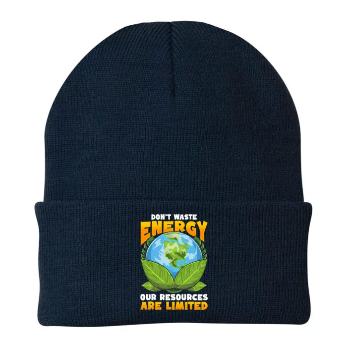 Dont Waste Energy Our Resources Are Limited Earth Day Lover Gift Knit Cap Winter Beanie