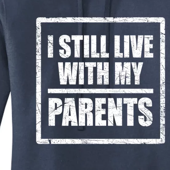 Design With Funny Family Quote I Still Live With My Parents Gift Women's Pullover Hoodie