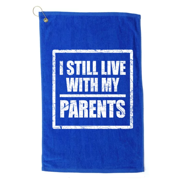 Design With Funny Family Quote I Still Live With My Parents Gift Platinum Collection Golf Towel