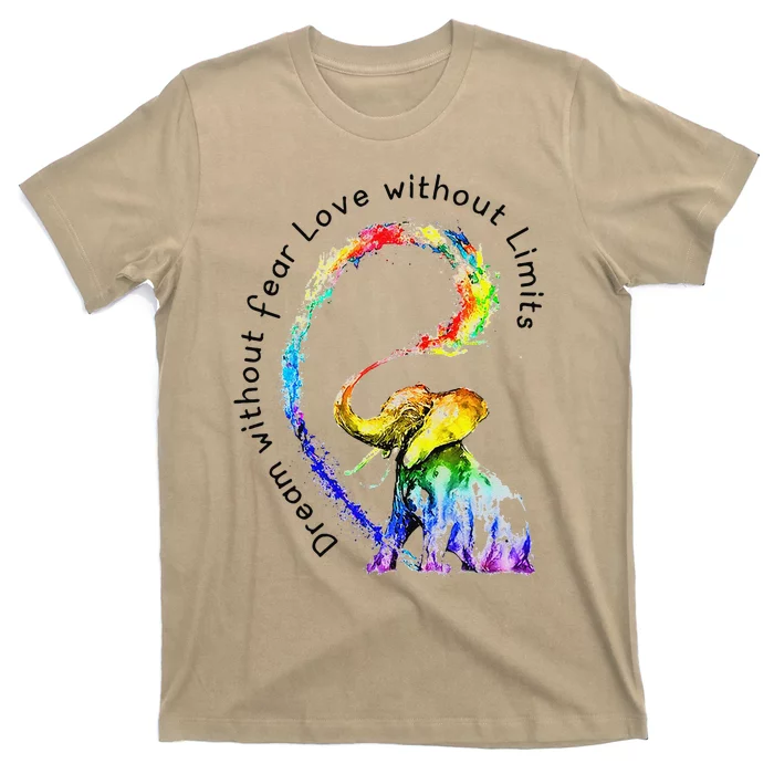 Dream Without Fear Love Without Limits Elephant Lgbt T-Shirt