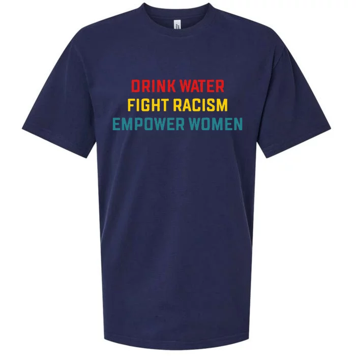 Drink Water Fight Racism Empower Women Apparel Sueded Cloud Jersey T-Shirt