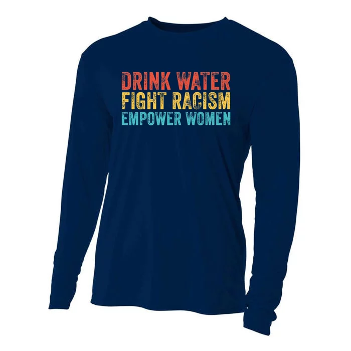 Drink Water Fight Racism Empower Wo Vintage Cooling Performance Long Sleeve Crew