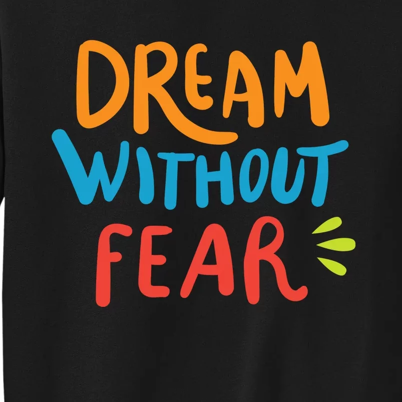 Dream Without Fear Inspirational Meme Sweatshirt