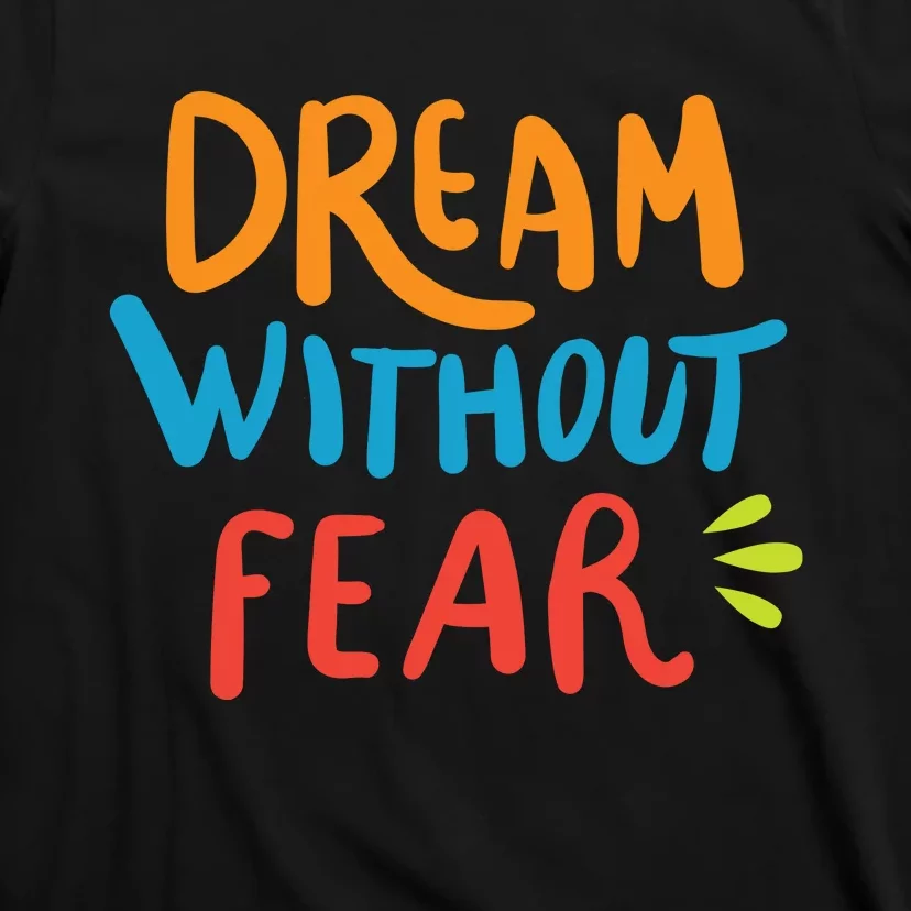 Dream Without Fear Inspirational Meme T-Shirt