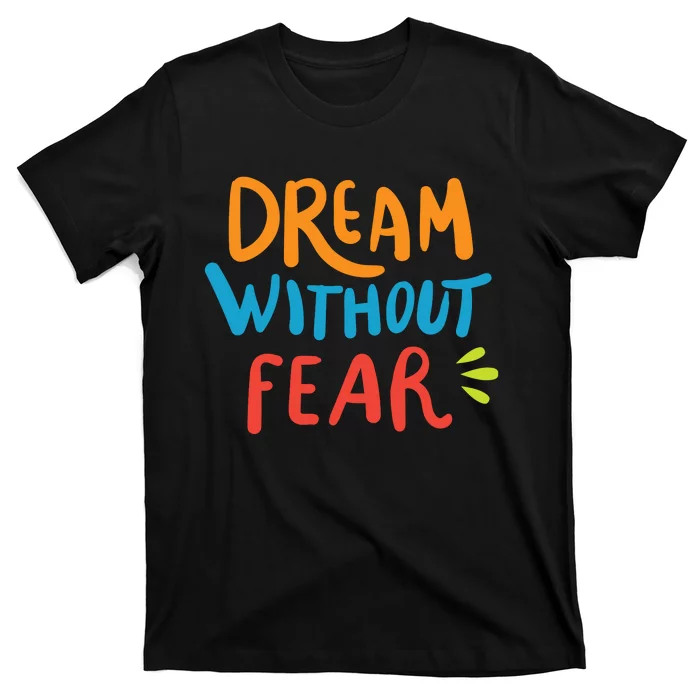 Dream Without Fear Inspirational Meme T-Shirt