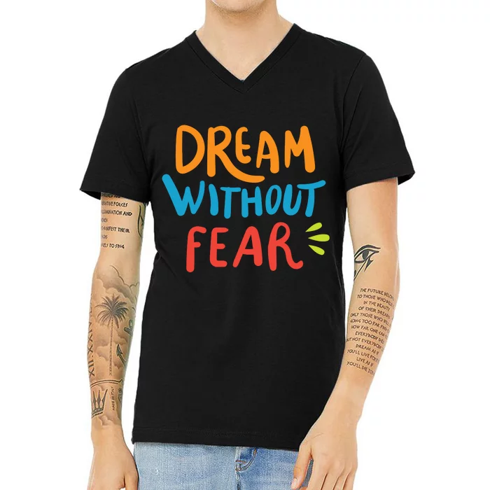 Dream Without Fear Inspirational Meme V-Neck T-Shirt