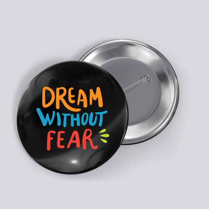 Dream Without Fear Inspirational Meme Button