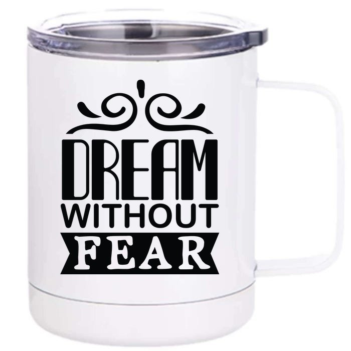 Dream Without Fear Front & Back 12oz Stainless Steel Tumbler Cup