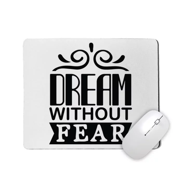 Dream Without Fear Mousepad