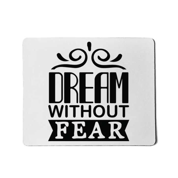 Dream Without Fear Mousepad