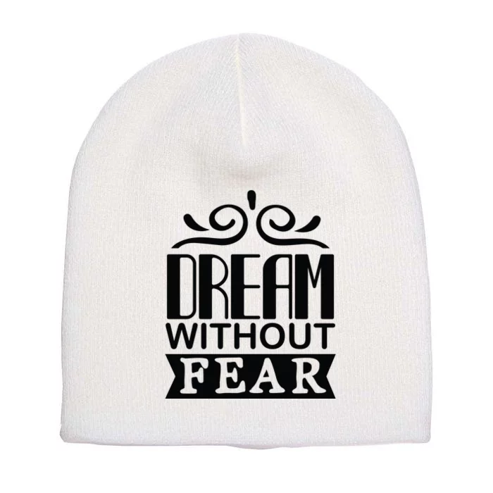 Dream Without Fear Short Acrylic Beanie