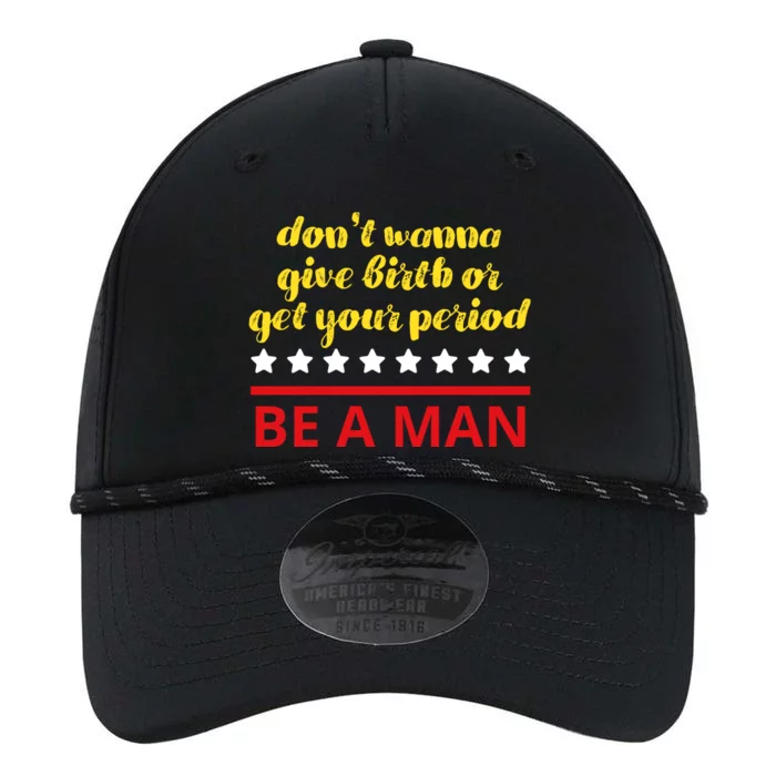 Don’T Wanna Give Birth Or Get Your Period Be A Man Performance The Dyno Cap