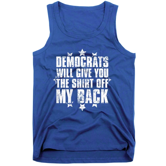 Democrats Will Give You The Off My Back Tank Top