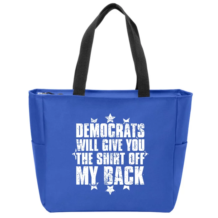 Democrats Will Give You The Off My Back Zip Tote Bag