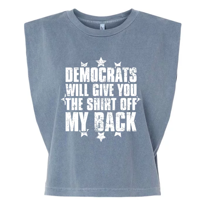 Democrats Will Give You The Off My Back Garment-Dyed Women's Muscle Tee