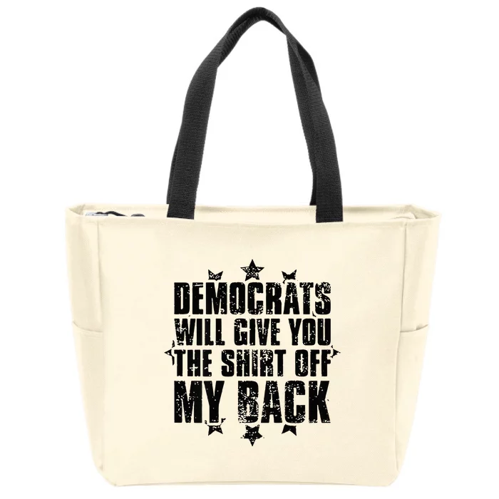 Democrats Will Give You The Off My Back Zip Tote Bag