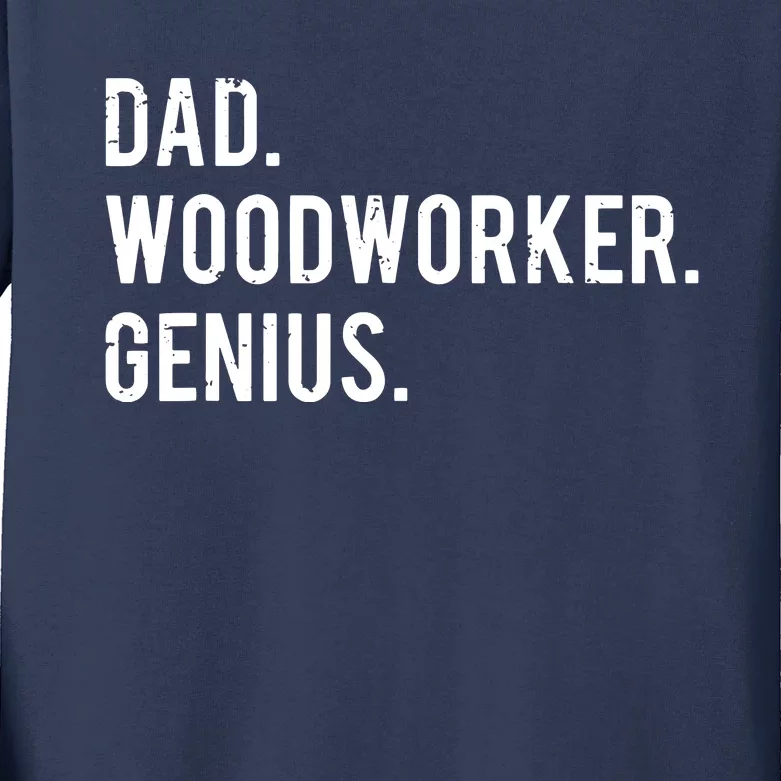 Dad Woodworker Genius Woodworking Father Kids Long Sleeve Shirt