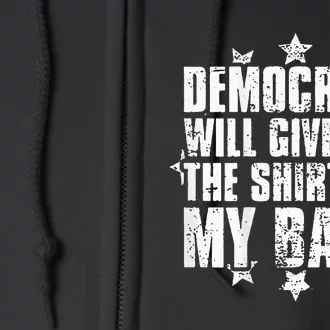 Democrats Will Give You The Off My Back Full Zip Hoodie