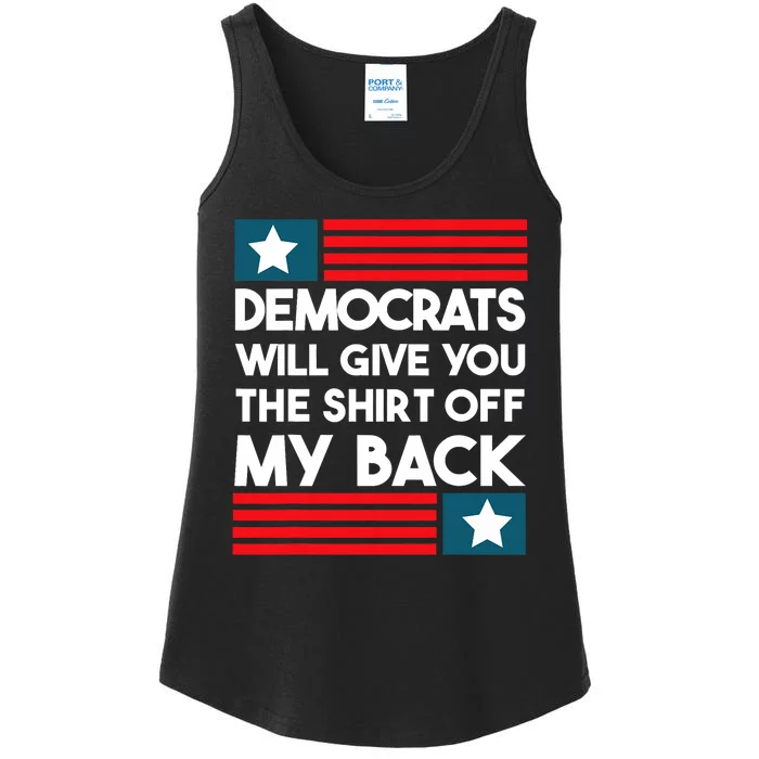 Democrats Will Give You The Shirts Off My Back Funny Design Ladies Essential Tank