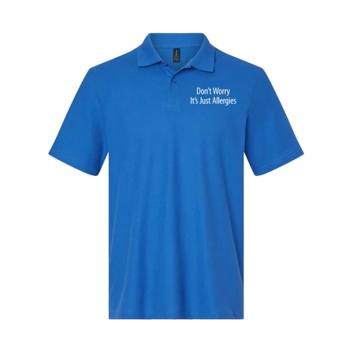 Don't Worry Gift It's Just Allergies Gift Softstyle Adult Sport Polo