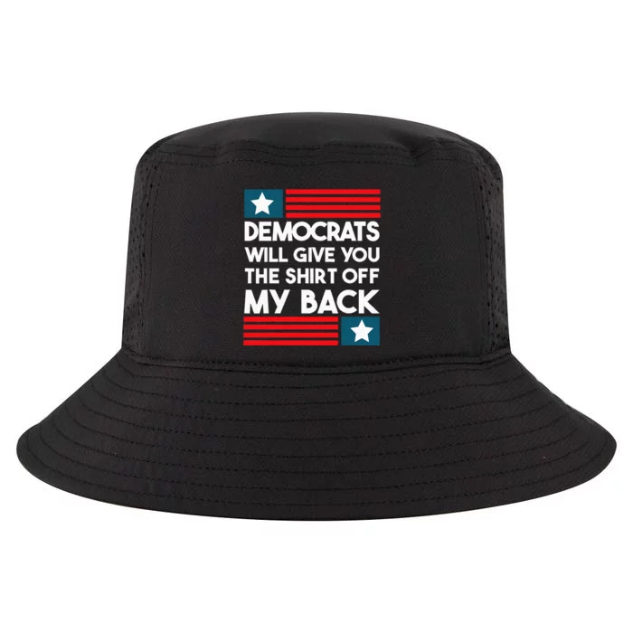 Democrats Will Give You The Off My Back Funny Design Cool Comfort Performance Bucket Hat