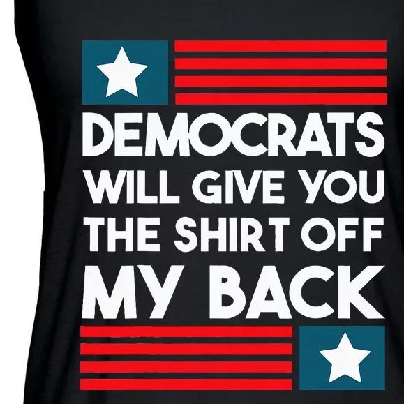 Democrats Will Give You The Off My Back Funny Design Ladies Essential Flowy Tank