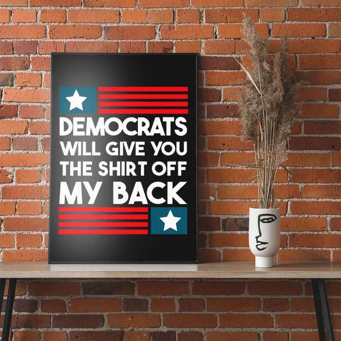 Democrats Will Give You The Off My Back Funny Design Poster