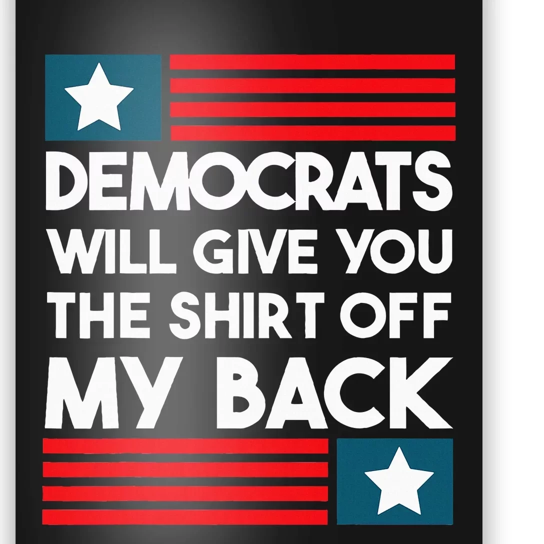 Democrats Will Give You The Off My Back Funny Design Poster