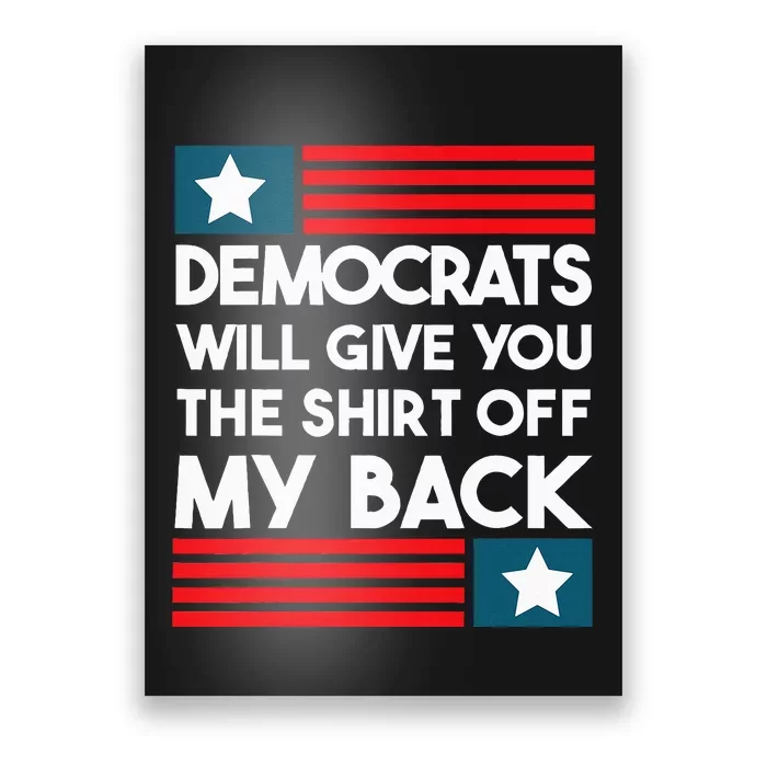 Democrats Will Give You The Off My Back Funny Design Poster