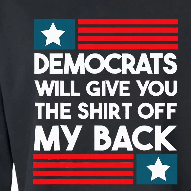 Democrats Will Give You The Off My Back Funny Design Cropped Pullover Crew