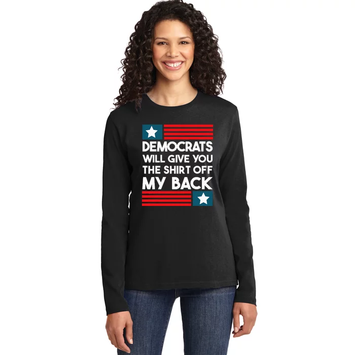 Democrats Will Give You The Off My Back Funny Design Ladies Long Sleeve Shirt