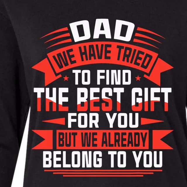 Dad We Have Tried To Find The Best Gift For You Womens Cotton Relaxed Long Sleeve T-Shirt