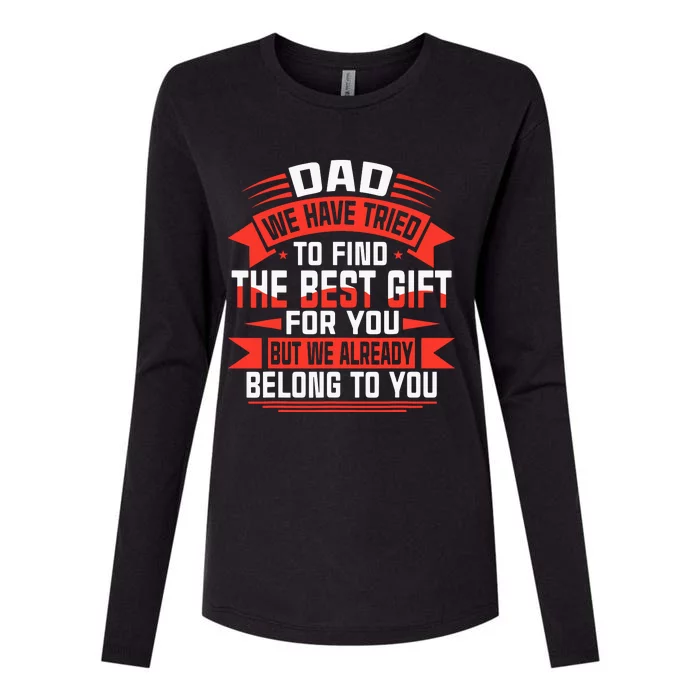 Dad We Have Tried To Find The Best Gift For You Womens Cotton Relaxed Long Sleeve T-Shirt