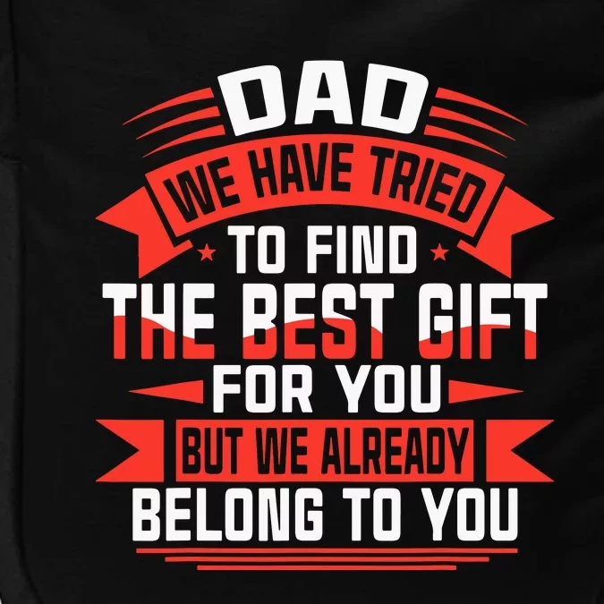 Dad We Have Tried To Find The Best Gift For You Impact Tech Backpack