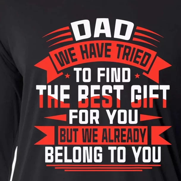 Dad We Have Tried To Find The Best Gift For You Cooling Performance Long Sleeve Crew