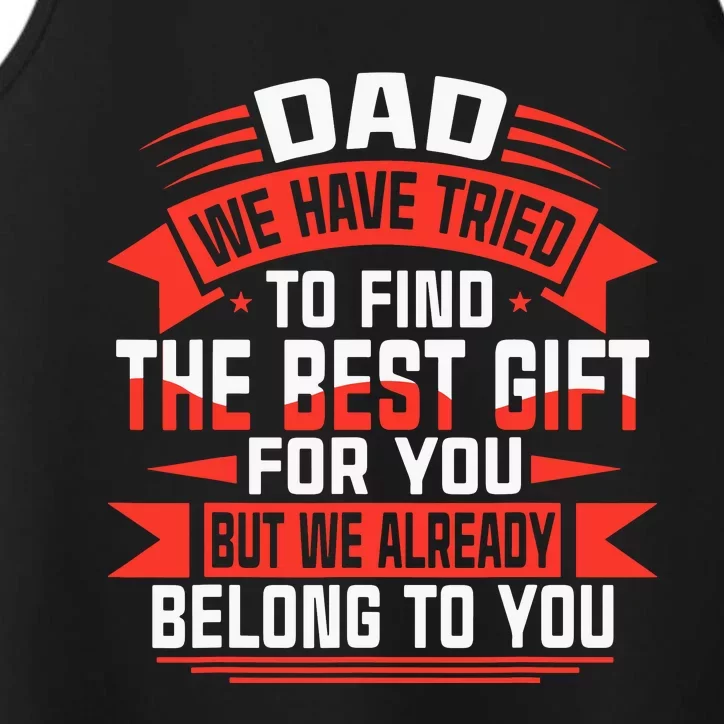 Dad We Have Tried To Find The Best Gift For You Performance Tank