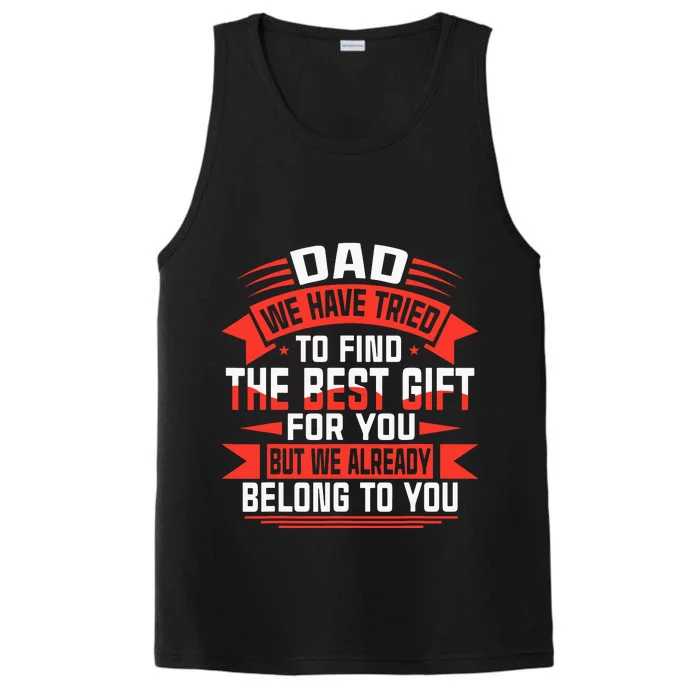 Dad We Have Tried To Find The Best Gift For You Performance Tank