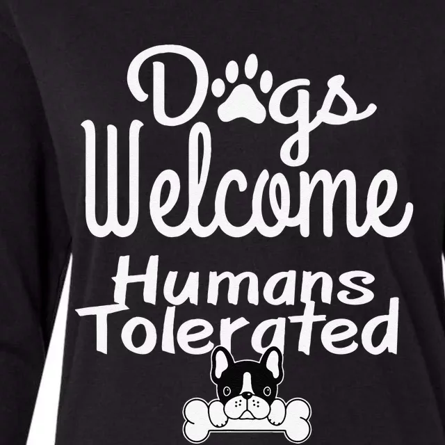 Dogs Welcome Humans Tolerated Cute Dog Lover Womens Cotton Relaxed Long Sleeve T-Shirt