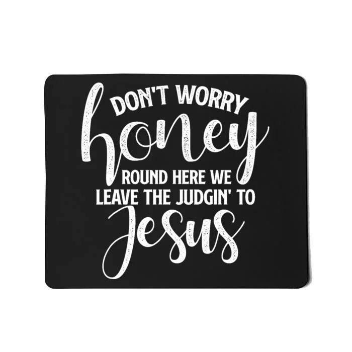 DonT Worry Honey Jesus Christ Christian Faith Religious Mousepad