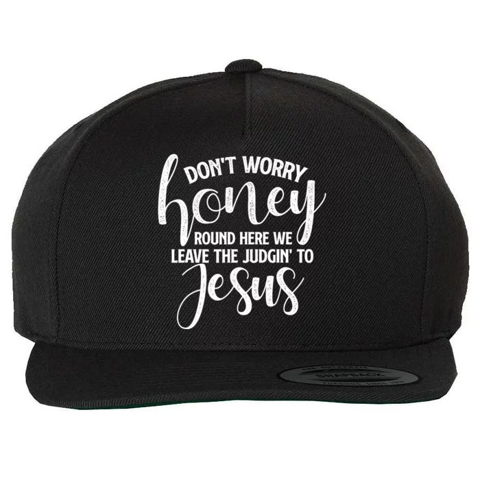 DonT Worry Honey Jesus Christ Christian Faith Religious Wool Snapback Cap