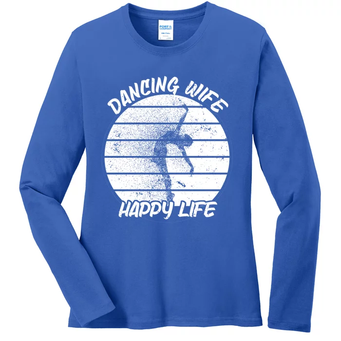 Dancing Wife Happy Life Ballerina Ballet Dance Move Dancer Gift Ladies Long Sleeve Shirt